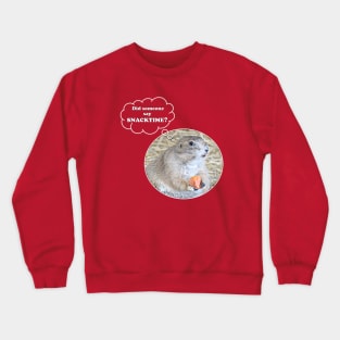 Did someone say Snacktime? Crewneck Sweatshirt